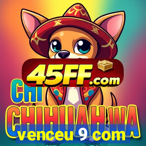 venceu 9 com